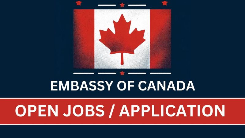 Canadian Embassies Recruitment July 2024, Find New Jobs, Application Process